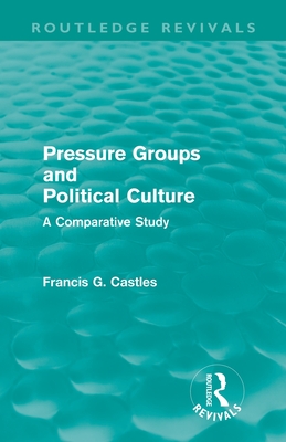 Pressure Groups and Political Culture (Routledge Revivals): A Comparative Study