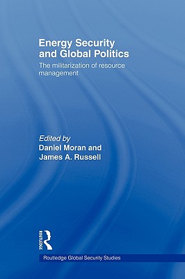 Energy Security and Global Politics (Routledge Global Security Studies)