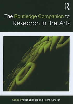 The Routledge Companion to Research in the Arts (Routledge Art History and Visual Studies Companions)