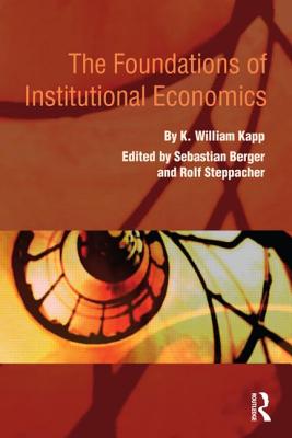 The Foundations of Institutional Economics (Routledge Advances in Heterodox Economics)