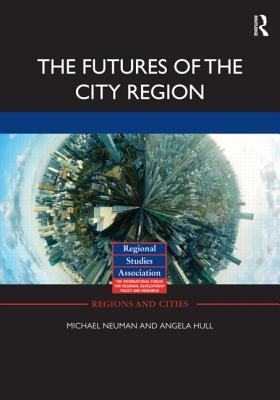 The Futures of the City Region (Regions and Cities)