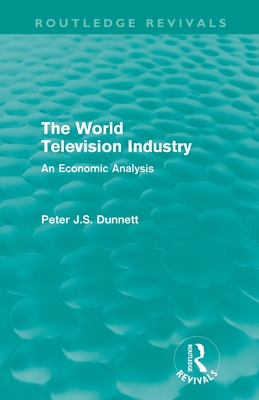 The World Television Industry: An Economic Analysis (Routledge Revivals)