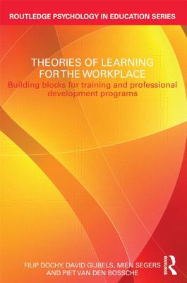 Image for Theories of Learning for the Workplace: Building blocks for training and professional development programs (Routledge Psychology in Education) Theories of Learning for the Workplace: Building blocks for training and professional development programs (Routledge Psychology in Education)