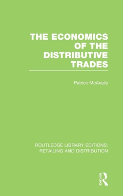 The Economics of the Distributive Trades (RLE Retailing and Distribution)