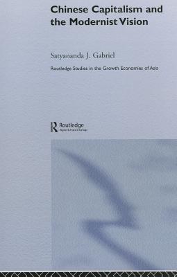 Chinese Capitalism and the Modernist Vision (Routledge Studies in the Growth Economies of Asia)