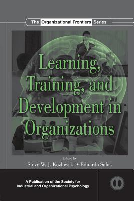 Learning, Training, and Development in Organizations (SIOP Organizational Frontiers Series)