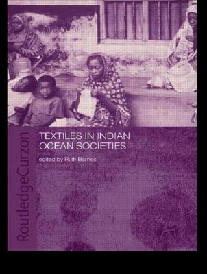 Textiles in Indian Ocean Societies (Routledge Indian Ocean Series)