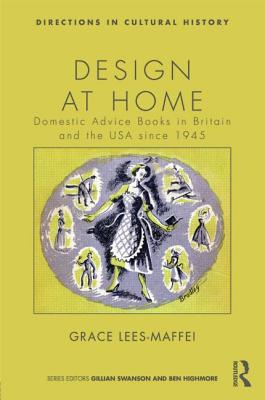 Design at Home: Domestic Advice Books in Britain and the USA since 1945 (Directions in Cultural History)