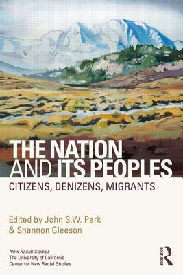 Image for The Nation and Its Peoples: Citizens, Denizens, Migrants (New Racial Studies)