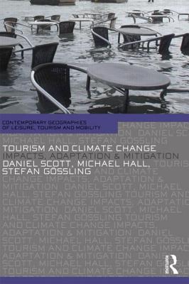 Tourism and Climate Change (Contemporary Geographies of Leisure, Tourism and Mobility)