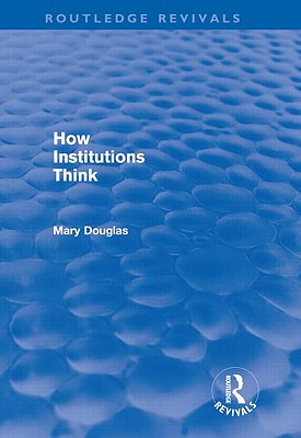 How Institutions Think (Routledge Revivals)