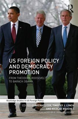 US Foreign Policy and Democracy Promotion (Routledge Studies in US Foreign Policy)