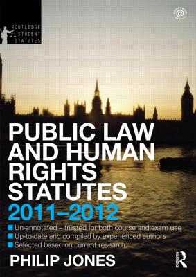 Public Law and Human Rights Statutes 2011-2012 (Routledge Student Statutes) (Volume 2)