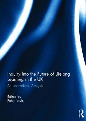 Inquiry into the Future of Lifelong Learning in the UK: An International Analysis