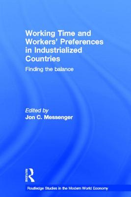 Working Time and Workers' Preferences in Industrialized Countries: Finding the Balance (Routledge Studies in the Modern World Economy)