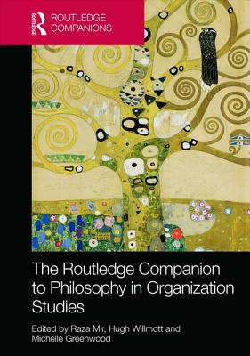 The Routledge Companion to Philosophy in Organization Studies (Routledge Companions in Business, Management and Marketing)