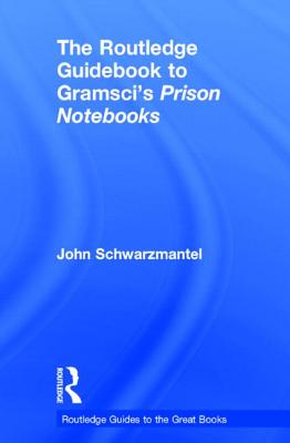 The Routledge Guidebook to Gramsci's Prison Notebooks (The Routledge Guides to the Great Books)