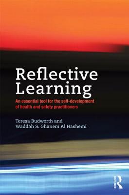 Reflective Learning: An essential tool for the self-development of health and safety practitioners