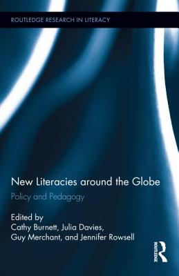 New Literacies around the Globe: Policy and Pedagogy (Routledge Research in Literacy)