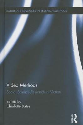Video Methods: Social Science Research in Motion (Routledge Advances in Research Methods)