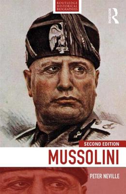 Mussolini (Routledge Historical Biographies)