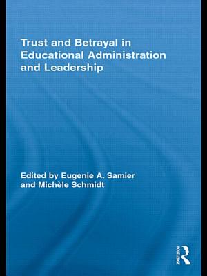 Trust and Betrayal in Educational Administration and Leadership (Routledge Research in Education)