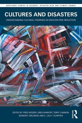 Cultures and Disasters (Routledge Studies in Hazards, Disaster Risk and Climate Change)
