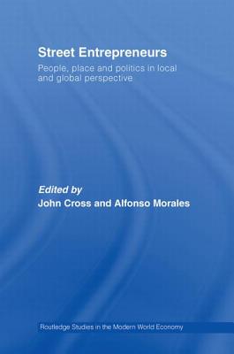 Street Entrepreneurs (Routledge Studies in the Modern World Economy)