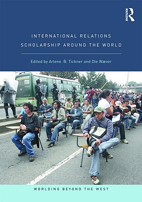 International Relations Scholarship Around the World (Worlding Beyond the West)