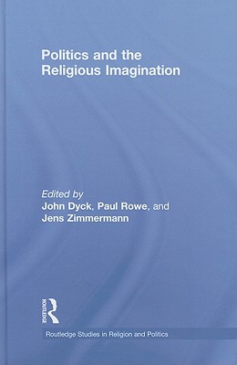 Politics and the Religious Imagination (Routledge Studies in Religion and Politics)