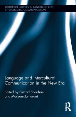 Language and Intercultural Communication in the New Era (Routledge Studies in Language and Intercultural Communication)
