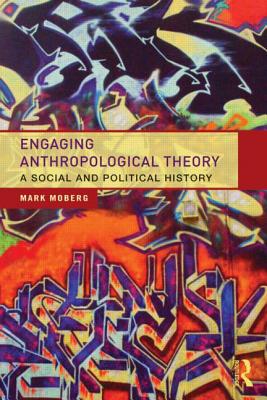 Engaging Anthropological Theory: A Social and Political History Image for Engaging Anthropological Theory: A Social and Political History