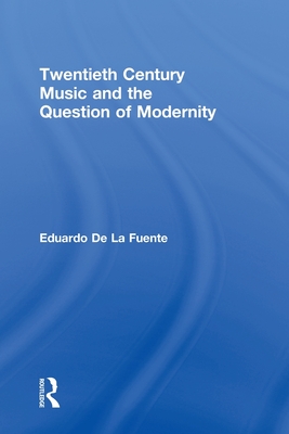 Twentieth Century Music and the Question of Modernity (Routledge Advances in Sociology)