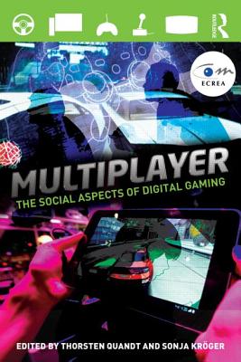Image for Multiplayer: The Social Aspects of Digital Gaming (Routledge Studies in European Communication Research and Education)