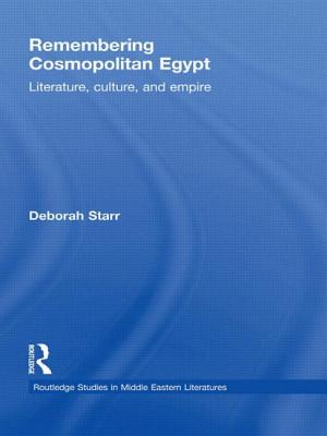 Remembering Cosmopolitan Egypt (Routledge Studies in Middle Eastern Literatures)