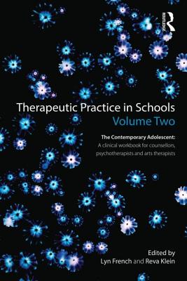 Therapeutic Practice in Schools Volume Two: The contemporary adolescent: A clinical workbook for counsellors, psychotherapists and arts therapists Image for Therapeutic Practice in Schools Volume Two: The contemporary adolescent: A clinical workbook for counsellors, psychotherapists and arts therapists