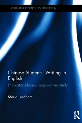 Chinese Students' Writing in English: Implications from a corpus-driven study (Routledge Research in Education)