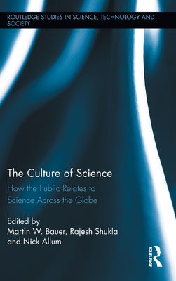 The Culture of Science: How the Public Relates to Science Across the Globe (Routledge Studies in Science, Technology and Society)