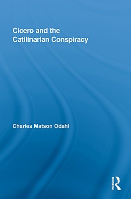 Image for CICERO AND THE CATILINARIAN CONSPIRACY CICERO AND THE CATILINARIAN CONSPIRACY