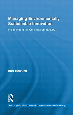 Managing Environmentally Sustainable Innovation (Routledge Studies in Innovation, Organizations and Technology)