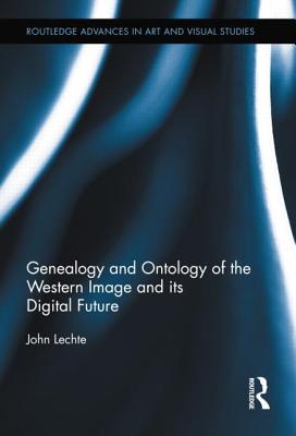 Genealogy and Ontology of the Western Image and its Digital Future (Routledge Advances in Art and Visual Studies)