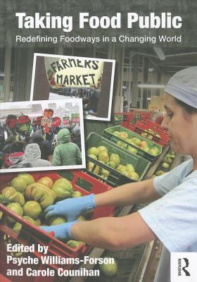 Taking Food Public: Redefining Foodways in a Changing World