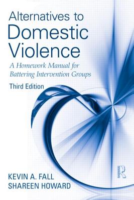 Alternatives to Domestic Violence: A Homework Manual for Battering Intervention Groups, Third Edition