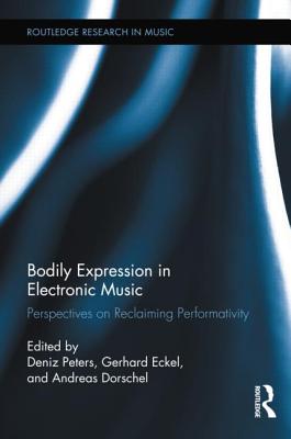 Bodily Expression in Electronic Music (Routledge Research in Music)
