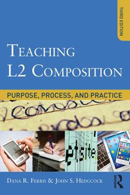 Image for Teaching L2 Composition: Purpose, Process, and Practice Teaching L2 Composition: Purpose, Process, and Practice