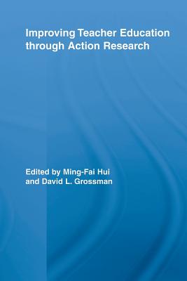Improving Teacher Education through Action Research (Routledge Research in Education)