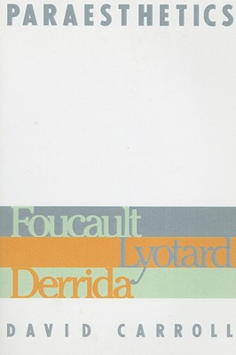 Paraesthetics: Foucault, Lyotard, Derrida