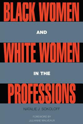 Black Women and White Women in the Professions (Perspectives on Gender)