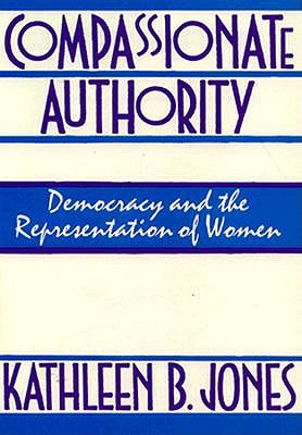 Image for Compassionate Authority: Democracy and the Representation of Women Compassionate Authority: Democracy and the Representation of Women