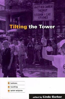 Tilting the Tower: Lesbians / Teaching / Queer Subjects